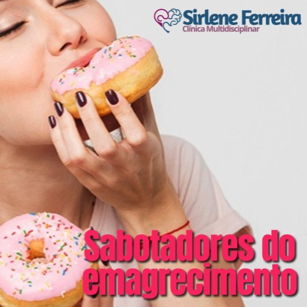 Sabotadores do emagrecimento-Eles atrapalham bastante