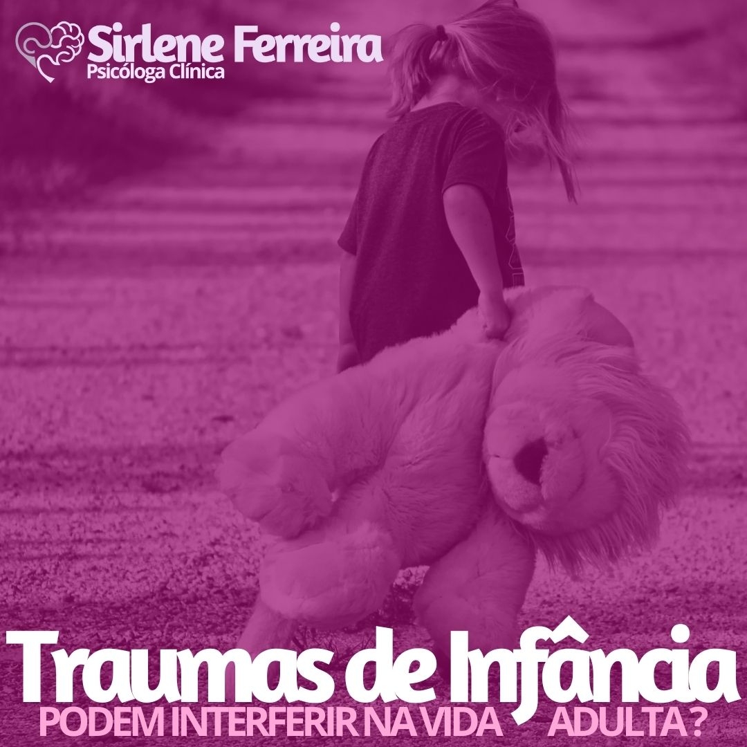 Traumas de Infância-Sua interferência na vida adulta
