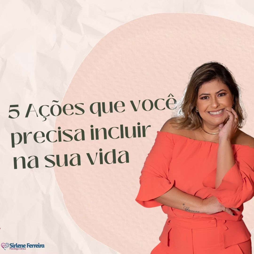 5 ações que você precisa incluir na sua vida-Saiba mais