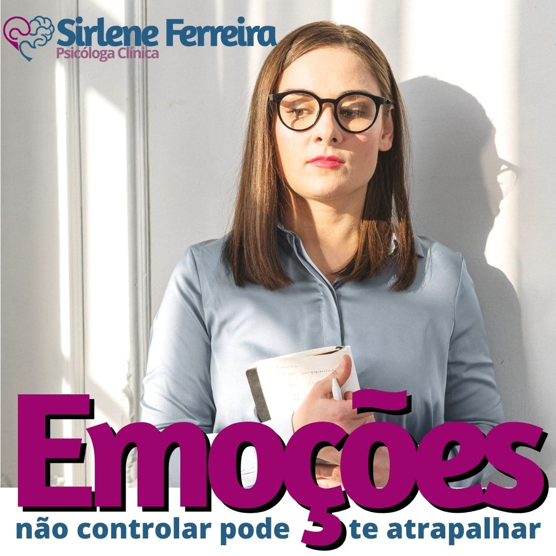 Emoções-Falta de controle , pode te prejudicar