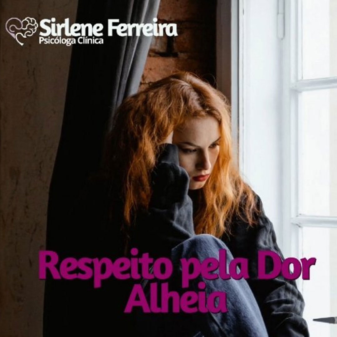 Respeito pela dor alheia-entenda o próximo
