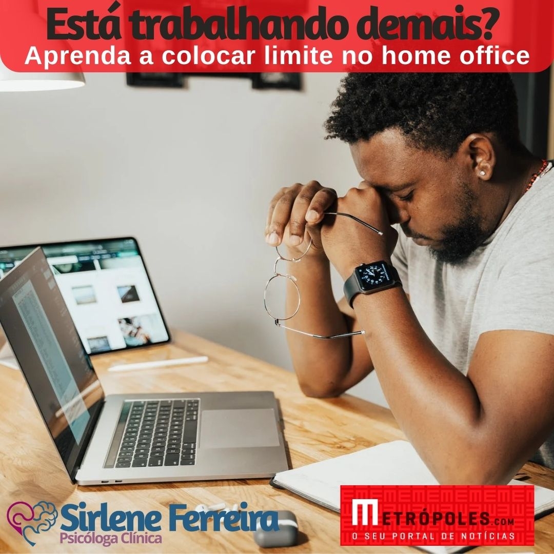 Trabalhando demais ?-Aprenda a colocar um limite no home office